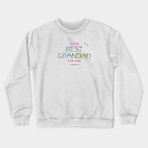 I have the best grandad in the world - tropical wordart Crewneck Sweatshirt by DawnDesignsWordArt